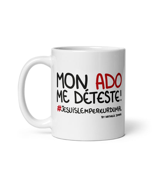Mon ado me déteste #jesuislempereurdumal By Nathalie Jomard - Mug Blanc Brillant