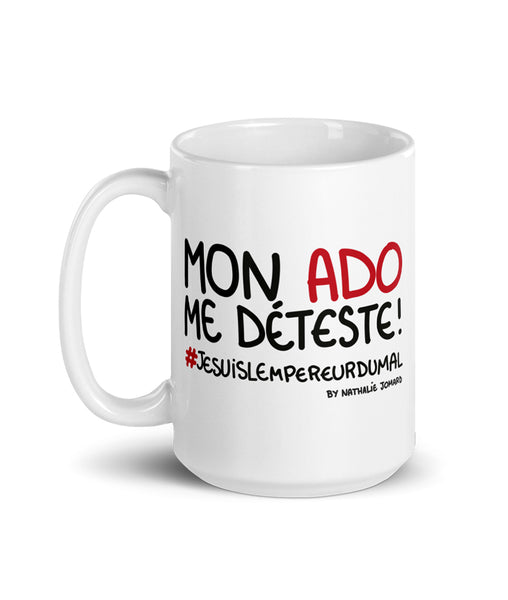Mon ado me déteste #jesuislempereurdumal By Nathalie Jomard - Mug Blanc Brillant