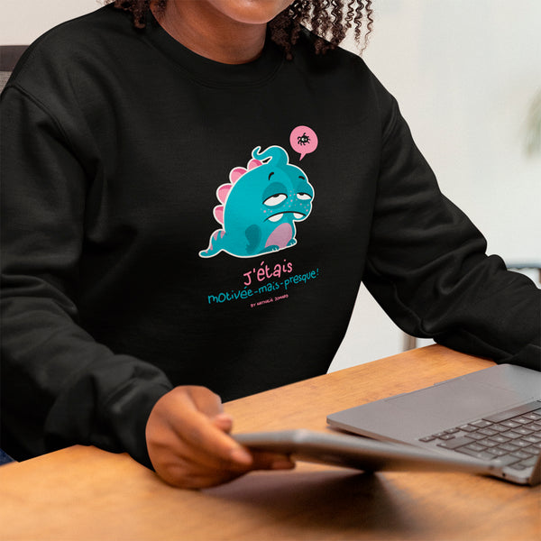 J'étais motivée-mais-presque Féminin, by Nathalie Jomard - Sweatshirt premium unisexe