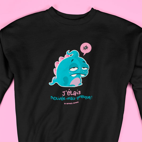 J'étais motivée-mais-presque Féminin, by Nathalie Jomard - Sweatshirt premium unisexe