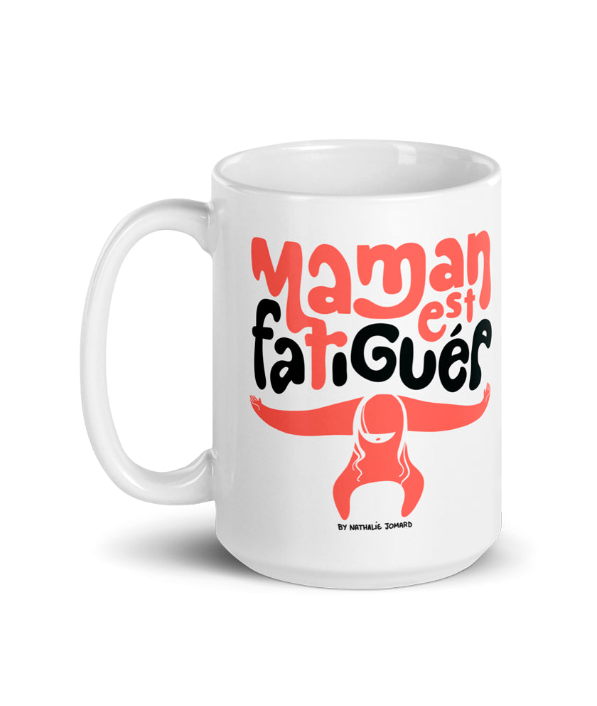 Maman est fatiguée, by Nathalie Jomard - Mug Blanc Brillant