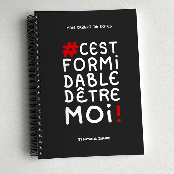 Mon carnet de notes #cestformidabledetremoi by Nathalie Jomard - Carnet à spirale