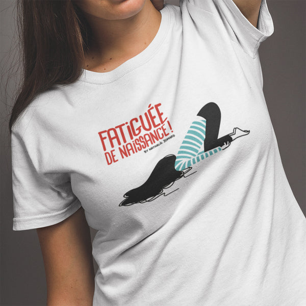 Fatiguée de naissance by Nathalie Jomard - T-shirt décontracté pour Femme